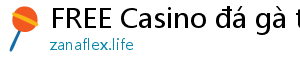 FREE Casino đá gà trực tiếp casino